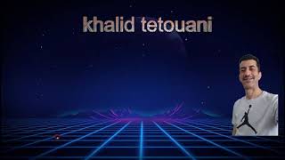 Khalid tetouani loukane ana ixhawrouni [upl. by Chaddie]