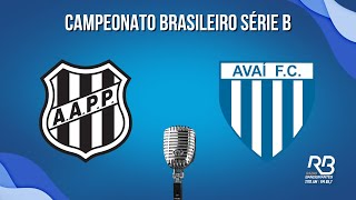 🔴 Ponte Preta x Avai  Brasileiro Série B  Ao Vivo Roger Willians [upl. by Enelram]