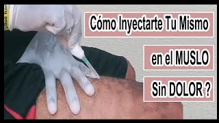 🩸 Cómo PONERSE una 💉 INYECCIÓN INTRAMUSCULAR en el MUSLO sin DOLOR  UNO MISMO 2021 [upl. by Adabel494]