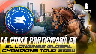 México será sede del Longines Global Champions Tour 2024  Imagen Deportes [upl. by Mcintyre]