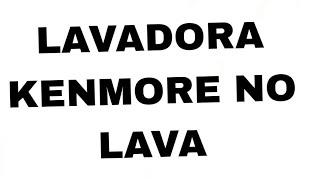 LAVADORA KENMORE NO LAVA [upl. by Dong322]