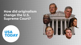 How did originalism change the US Supreme Court  USA TODAY [upl. by Hanschen426]