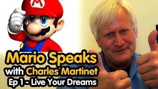 Mario Speaks with Charles Martinet Ep 1  Live Your Dreams [upl. by Neelyt]