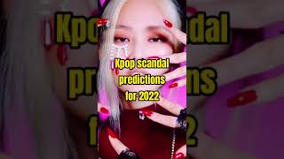 Kpop scandal predictions for 2022 [upl. by Assilac933]