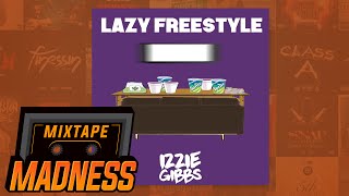 Izzie Gibbs  Lazy Freestyle Prod By RVPH  Mixtape Madness [upl. by Aryad]