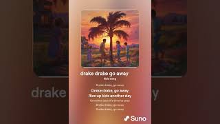 Drake Drake go away remastered [upl. by Rees]