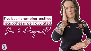 Ive been CRAMPING and had HEADACHES since I ovulated am I pregnant [upl. by Ahsaenat268]