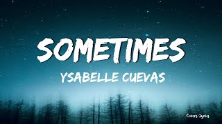 Ysabelle Cuevas Sometimes lyrics [upl. by Adao895]