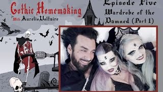 Gothic Homemaking Episode Five  Wardrobe of the Damned Part One [upl. by Enixam751]