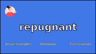 REPUGNANT  Meaning and Pronunciation [upl. by Cryan]