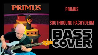 Primus  Southbound Pachyderm Bass Cover [upl. by Cyndie]