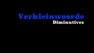 Afrikaans  Verkleining  Diminutive  Small Nouns [upl. by Ereveneug]