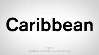 How To Pronounce Caribbean [upl. by Enirbas]