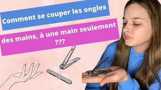 Comment se couper les ongles des mains à une main seulement [upl. by Nerrad]