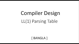 LL1 Parsing Table  Predictive Parsing  Compiler Design  Exercise  Part1  Bangla  Tutorial [upl. by Nnaxor]