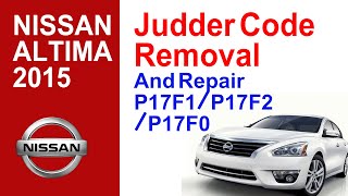 2015 Nissan Altima Judder Code Removal And Repair P17F1P17F2P17F0 [upl. by Gamaliel]