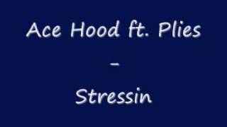 Ace Hood ft Plies  Stressin [upl. by Ecilahs]