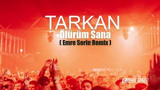 Tarkan  Ölürüm Sana  Emre Serin Remix [upl. by Knobloch]