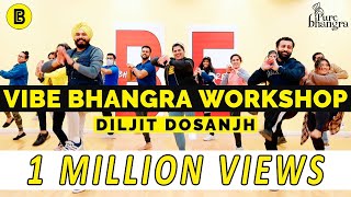 VIBE WORKSHOP  DILJIT DOSANJH  BHANGRA EMPIRE FEATURING PURE BHANGRA [upl. by Enom207]