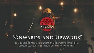 Onwards and Upwards  Subrahmanyena   Agam  A Dream To Remember  Music Video [upl. by Groot]