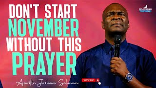 START NOVEMBER WITH POWERFUL PROPHETIC PRAYERS  APOSTLE JOSHUA SELMAN [upl. by Boeschen824]