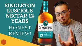 SWEET WHISKY Drinkers Honest revisit review of the Singleton Luscious Nectar 12 Yrs Old [upl. by Ahsim]