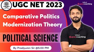 UGC NET 2023  Comparative Politics Modernization Theory  By Pradyumn Sir [upl. by Ebeneser]