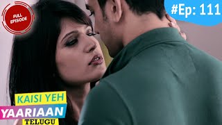 స్నేహం  Kaisi Yeh Yaariaan  Telugu Dubbed  Ep 111  మాణిక్ ఇంటి చుట్టూ నందిని గూఢచర్య [upl. by Lletniuq]