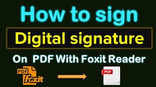 Digital Signature on PDF With Foxit Reader  Sing Signature Digitally With Foxit Reader [upl. by Bick933]