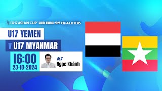 🔴TRỰC TIẾP U17 YEMEN  U17 MYANMAR  VÒNG LOẠI AFC U17 ASIAN CUP 2025 [upl. by Ekard]