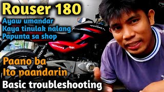 Rouser 180 Ayaw daw umandarTinulak papunta sa shop Paano ba ito paandarin Basic troubleshooting [upl. by Sedrul59]