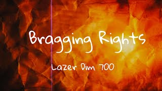 Lazer Dim 700  Bragging Rights Lyrics [upl. by Pigeon804]