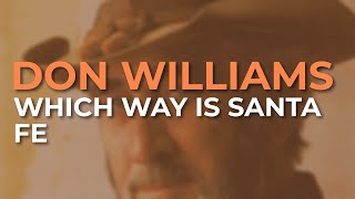 Don Williams  Which Way Is Santa Fe Official Audio [upl. by Dorison]