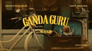 GANDA GURU MC RUKER FULL VIDEO PRODBY VIBHOR BEATS [upl. by Parish518]