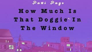 How Much Is That Doggie In The Window Slowed and Reverbed  Lyrics [upl. by Tatum]