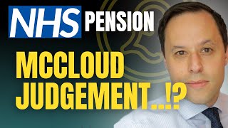 MCCLOUD JUDGEMENT and the NHS PENSION  What happened how will it work and will it impact on me [upl. by Ylra]