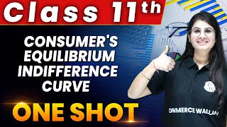 Consumers Equilibrium  Indifference Curve in 1 Shot  Everything Covered  Class 11th Economics🔥 [upl. by Garwin]