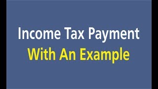 Self Assessment Tax Payment With An Example  Income Tax [upl. by Caspar712]