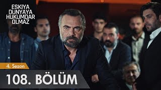 Eşkıya Dünyaya Hükümdar Olmaz 108 Bölüm [upl. by Navonoj]