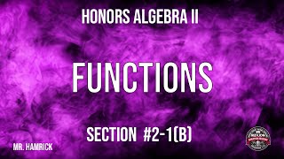 Honors Algebra II Section 21 b quotFunctionsquot [upl. by Ez146]