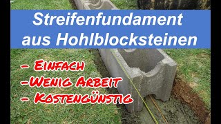 Streifenfundament aus Hohlblocksteinen für ein Gartenhaus Einfach zu bauen weniger Beton anrühren [upl. by Hepsibah544]