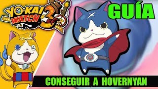 GUÍA Yokai Watch 3 Cómo conseguir a HOVERNYAN [upl. by Disraeli822]