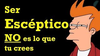 ¿Qué es ser escéptico  Escepticismo  Ser escéptico no es lo que crees [upl. by Aihseyk]