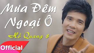 Mưa Đêm Ngoại Ô  Hồ Quang 8 MV HD [upl. by Harahs]