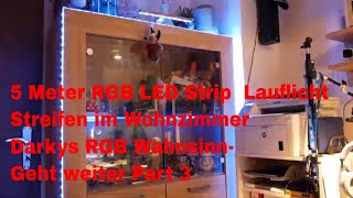 5 Meter RGB LED Strip Lauflicht Streifen im Wohnzimmer Darkys RGB Wahnsinn Geht weiter Part 3 [upl. by Llehcam]