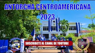 LLEGADA DE LA ANTORCHA CENTROAMERICANA 2023 A EL SALVADOR POR FRONTERA LAS CHINAMAS AHUACHAPAN [upl. by Esteban]