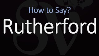 How to Pronounce Rutherford CORRECTLY [upl. by Minoru]