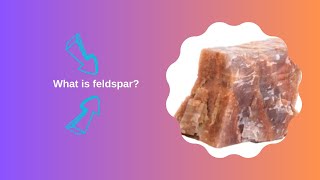 What is feldspar [upl. by Ennahs]