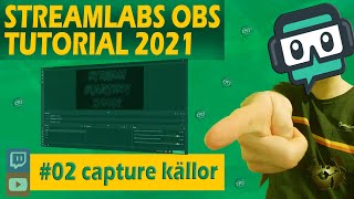 STREAMLABS OBS Tutorial Svenska  02 Capture Källor  Hur man streamar med SLOBS på dator 2021 [upl. by Ymma]