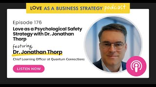 176 Love as a Psychological Safety Strategy with Dr Jonathan Thorp [upl. by Nnaaras]